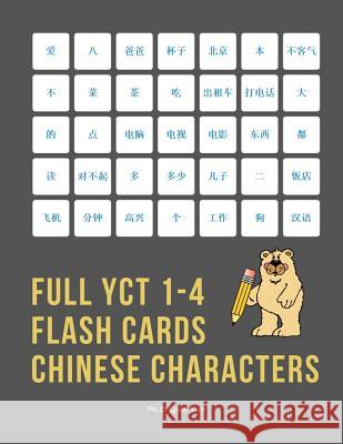 Full YCT 1-4 Flash Cards Chinese Characters: Easy and fun to remember Mandarin Characters with complete YCT level 1,2,3,4 vocabulary list (600 flashca Ph. D. Qiao Yun 9781097511198 Independently Published