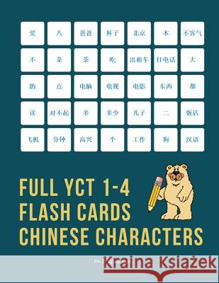 Full YCT 1-4 Flash Cards Chinese Characters: Easy and fun to remember Mandarin Characters with complete YCT level 1,2,3,4 vocabulary list (600 flashca Ph. D. Qiao Yun 9781097511648 Independently Published