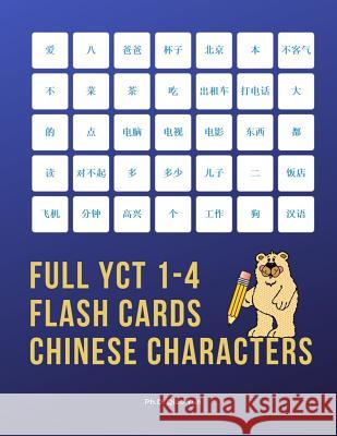 Full YCT 1-4 Flash Cards Chinese Characters: Easy and fun to remember Mandarin Characters with complete YCT level 1,2,3,4 vocabulary list (600 flashca Ph. D. Qiao Yun 9781097511860 Independently Published