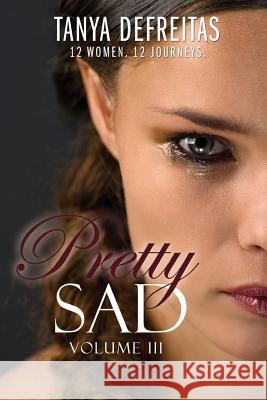 Pretty Sad (Volume III) Tanya DeFreitas 9781097515875