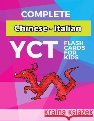 Complete Chinese - Italian YCT Flash Cards for kids: Test yourself YCT1 YCT2 YCT3 YCT4 Chinese characters standard course Wan Hsiung 9781097538225