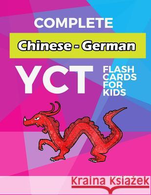 Complete Chinese - German YCT Flash Cards for kids: Test yourself YCT1 YCT2 YCT3 YCT4 Chinese characters standard course Wan Hsiung 9781097542260