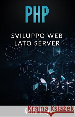 PHP: Sviluppo Web Lato Server Kevin Lioy 9781097562664 Independently Published