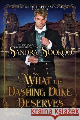 What the Dashing Duke Deserves Sandra Sookoo 9781097606207 Independently Published