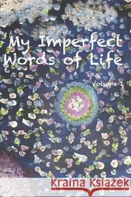 My Imperfect Words of Life Mai Kim T. Tran 9781097610518 Independently Published
