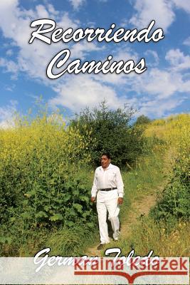 Recorriendo caminos...: Marcando huellas... Sonia B. F. Arias German Toledo 9781097611676 Independently Published