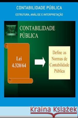 Contabilidade Pública: Estrutura, Análise E Interpretação Cabral, Zélio 9781097613854 Independently Published