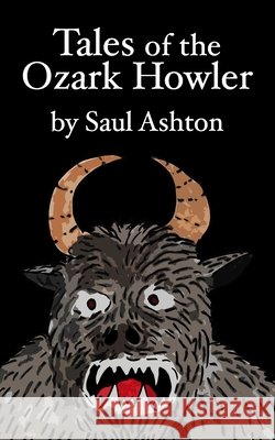 Tales of the Ozark Howler Hawthorne Cornus Saul Ashton 9781097616473 Independently Published