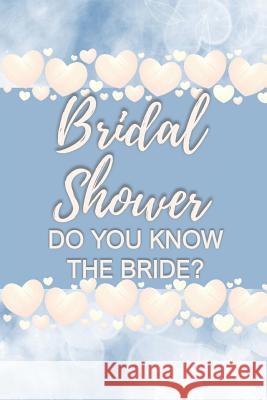 Bridal Shower Do You Know the Bride?: Bridal Shower Card Games for Guests, Convenient Pack, Fun to Play Ella Dawn Creations 9781097622054 Independently Published