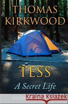 Tess: A Secret Life : Second Edition Thomas Kirkwood 9781097630950 Independently Published