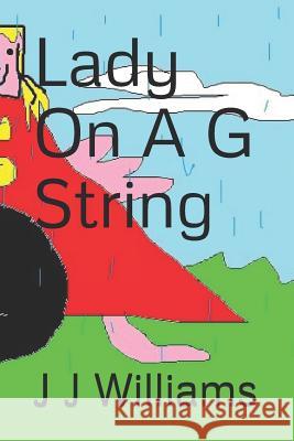 Lady On A G String J. J. Williams 9781097633395 Independently Published