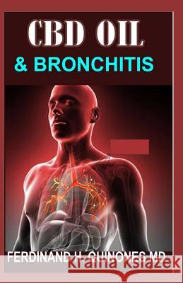 CBD Oil and Bronchitis: Eythin ou Need To Know Abot Using CBD OIL to Treat Bronchitis Ferdinand H 9781097637911
