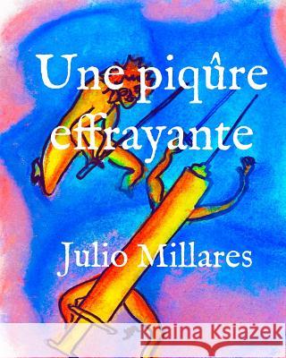 Une piqûre effrayante Millares, Julio 9781097642564 Independently Published