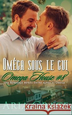 Oméga sous le gui Grace, Aria 9781097652266 Independently Published
