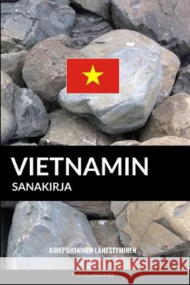 Vietnamin sanakirja: Aihepohjainen lähestyminen Languages, Pinhok 9781097656172 Independently Published