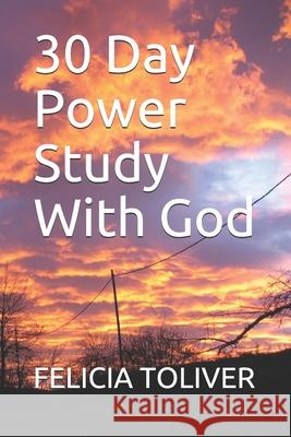 30 Day Power Study With God Felicia Toliver 9781097673391