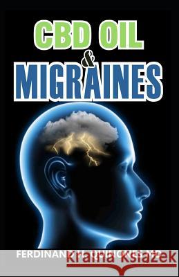 CBD Oil & Migraines: Everything You Should Know About Using CBD Oil for Treating Migraines Ferdinand H 9781097695751