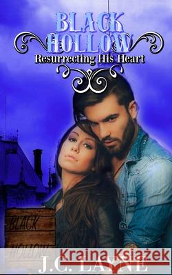 Black Hollow: Resurrecting His Heart Chelly Peeler J. C. Layne 9781097713073 Independently Published