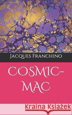 Cosmic-Mac Jacques Franchino 9781097720095 Independently Published