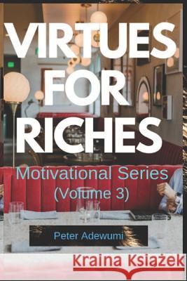 Virtues for Riches: Volume 3 Hephzibah a. Adewumi Peter F. Adewumi 9781097732524 Independently Published