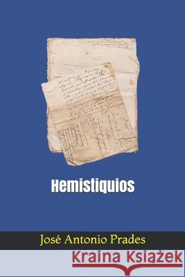 Hemistiquios Jose Antonio Prades 9781097737574 Independently Published