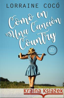 Como en una canci?n country Lorraine Coc? 9781097754533 Independently Published