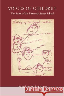 Voices of Children: The Story of the Fifteenth Street School Wilbur Rippy Rachel Rippy 9781097768509 Independently Published
