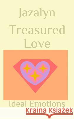 Treasured Love: Ideal Emotions Jazalyn 9781097774197 Independently Published