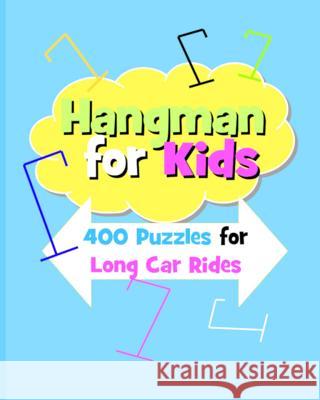 Hangman For Kids: 400 Puzzles for Long Car Rides Tiffany Wilson 9781097788552 Independently Published