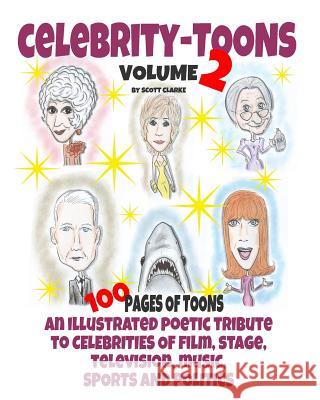 Celebrity toons Volume 2: An illustrated poetic tribute to celebrities of film, stage, television, music, sports and politics Scott Clarke 9781097790616