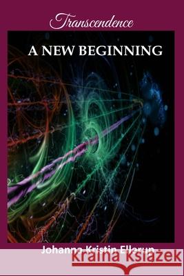 Transcendence: A New Beginning Johanna Kristin Ellerup 9781097792504 Independently Published