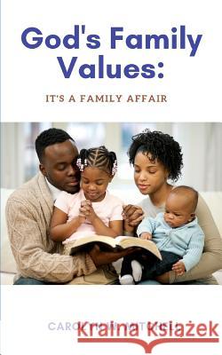 God's Family Values: It's A Family Affair Carolyn W. Mitchell 9781097794065