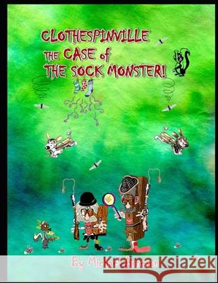 Clothespinville: The Case of the Sock Monster Michael Robert Arneson 9781097795598