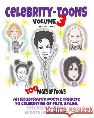 Celebrity toons Volume 3: An illustrated poetic tribute to celebrities of film, stage, television, music, sports and politics Scott Clarke 9781097798292