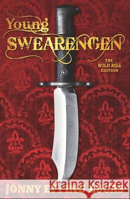 Young Swearengen: The Wild Bill Edition Crystal Watanabe Jonny Effing Lucas 9781097803026