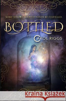 Bottled Carol Riggs 9781097804337 Independently Published