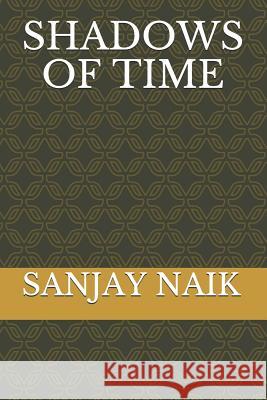 Shadows of Time Sayali Naik Sanjay Babulal Naik 9781097804412