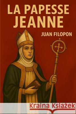 La papesse Jeanne: (biling?e) Juan Filopon 9781097815258 Independently Published