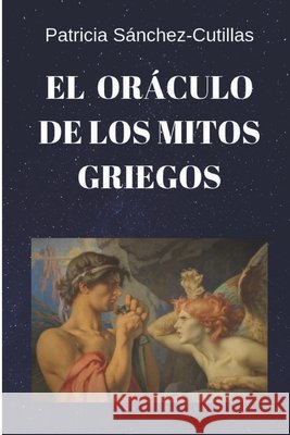El oráculo de los mitos griegos Sánchez-Cutillas, Patricia 9781097821419 Independently Published
