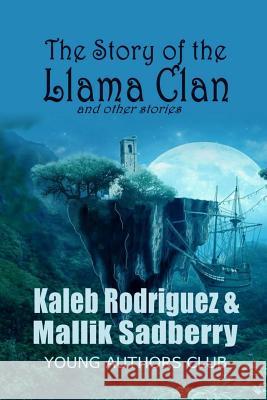 The Story of the Llama Clan and other stories Mallik Sadberry Dan Alatorre Kaleb Rodriguez 9781097822850 Independently Published