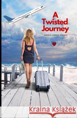 A Twisted Journey Luke a. Bookwrighter Angela Godiva Moore 9781097825059