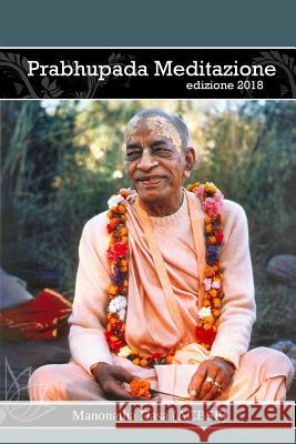 Prabhupada Meditazione Manonatha Dasa 9781097831432 Independently Published