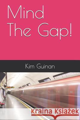 Mind The Gap! Kim Carole Guinan 9781097842599