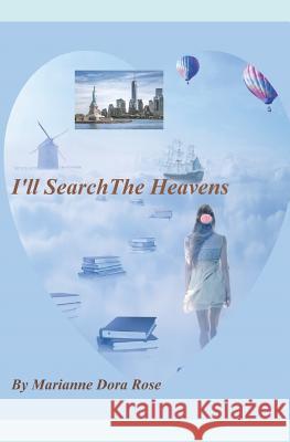 I'll Search The Heavens Marianne Dora Rose 9781097848768 Independently Published