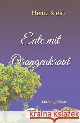 Ente mit Orangenkraut Heinz Klein 9781097851034