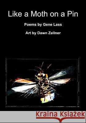 Like A Moth On A Pin Dawn Zellner Gene Lass 9781097851416