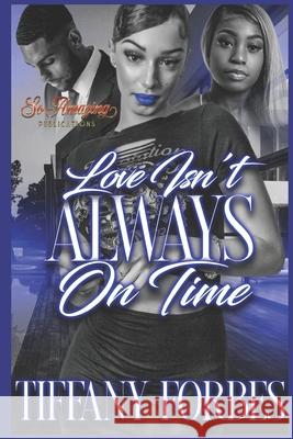 Love Isn't Always on Time Tiffany L. Forbes 9781097857227