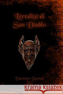 L'eredità di San Diablo Barzai, Daemon 9781097864966 Independently Published
