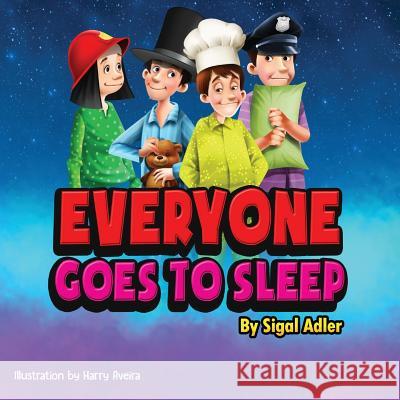 Everyone goes to sleep: Help kids Sleep With a Smile Sigal Adler 9781097872527