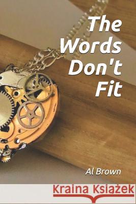 The Words Don't Fit Al Brown 9781097881116 Independently Published